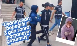 Uyanmayan bebeği 3 gün sonra hastaneye götürmüş