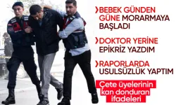 Bu kadarına da yuh artık! Vicdansız çete üyelerinin ifadeleri ortaya çıktı