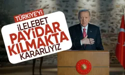 Cumhurbaşkanı Erdoğan: Türkiye'yi ilelebet payidar kılmakta kararlıyız