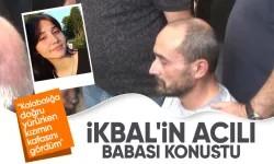 Semih Çelik'in vahşice katlettiği İkbal Uzuner'in babası konuştu: Kalabalığa doğru yürürken kızımın kafasını gördüm