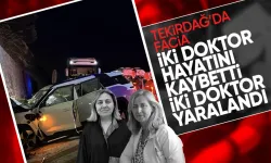 Tekirdağ'da facia: 2 doktor öldü 2 doktor yaralandı!