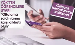 YÖK’ten üniversitelilere uyarı: “Gelecek hesaplarınızı yakmayın”