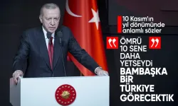 Cumhurbaşkanı Erdoğan: Gazi 10 sene daha yaşasaydı bambaşka bir Türkiye görecektik