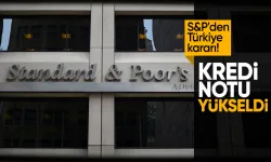 S&P Türkiye'nin kredi notunu değiştirdi