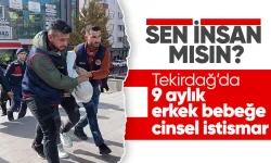 Tekirdağ'da 9 aylık erkek bebeğe cinsel istismar! Anne ve baba tutuklandı