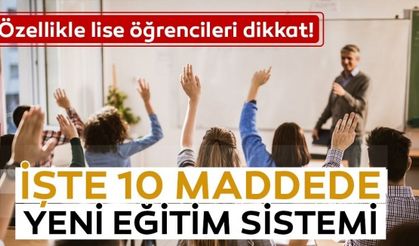 Yeni eğitim sistemi nasıl olacak? İşte 10 maddede yeni eğitim sistemi