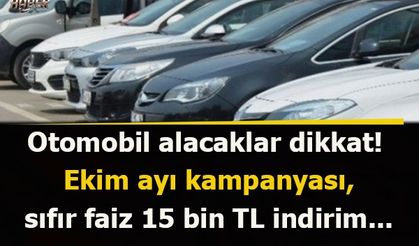 Otomobil alacaklar dikkat! Ekim ayı kampanyası, sıfır faiz 15 bin TL indirim...