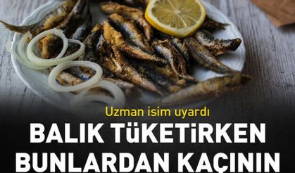 Balık tüketirken bunlardan kaçının!