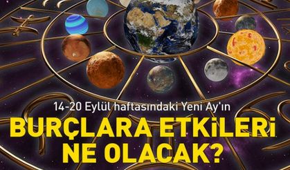 14-20 Eylül haftasındaki Yeni Ay'ın burçlara etkileri