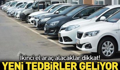 İkinci el araç alacaklar dikkat! Yeni tedbirler geliyor...