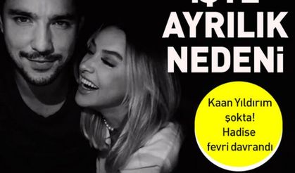 Hadise-Kaan Yıldırım ayrılığının nedeni!