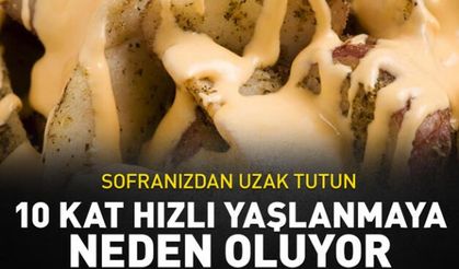 10 kat hızlı yaşlanmaya sebep oluyor! Bu besinleri sofranızdan uzak tutun