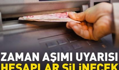 Bankalardan 'zaman aşımı' uyarısı: Silinecek!