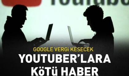 Youtuber'lara kötü haber: Google vergi kesecek..