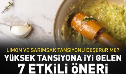 Limon ve sarımsak tansiyonu düşürür mü? Yüksek tansiyona iyi gelen 7 öneri..