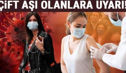 Koronavirüs aşısı olanlara uyarı: 2 kat fazla!