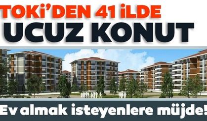 Ev almak isteyenlere müjde: TOKİ’den 41 ilde ucuz konut!