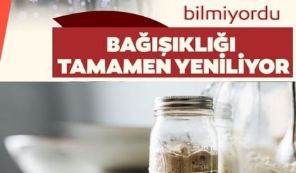 Bu etkisi bilinmiyordu! Bağışıklığı tamamen yeniliyor..