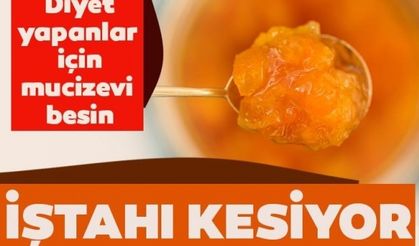 İştahı adeta bıçak gibi kesiyor! Diyet yapanlar için mucizevi besin...