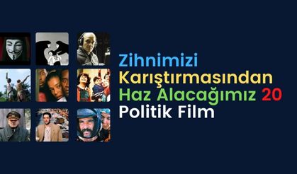 Zihnimizi Karıştırmasından Haz Alacağımız 20 Politik Film