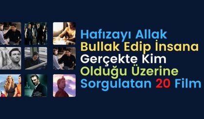 Hafızayı Allak Bullak Edip İnsana Gerçekte Kim Olduğu Üzerine Sorgulatan 20 Film