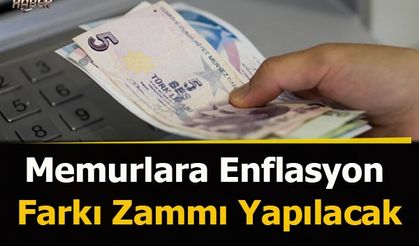 Memurlara Enflasyon Farkı Zammı Yapılacak