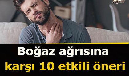 Boğaz ağrısına karşı 10 etkili öneri