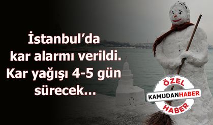 İstanbul’da kar alarmı verildi.Kar yağışı 4-5 gün sürecek…