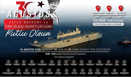 30 Ağustos Zafer Bayramı ve Türk Silahlı Kuvvetleri Günü Kapsamında Ziyarete Açık Olan Savaş Gemileri Belli Oldu