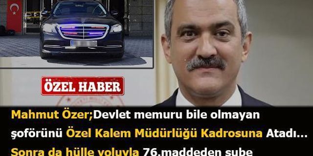 Mahmut Özer; Şoförünü Bakan Özel Kalem Müdürü Yaptı