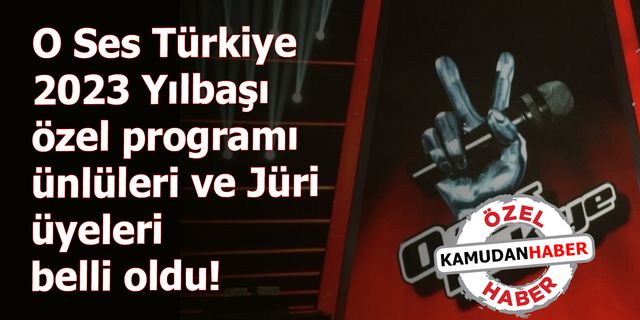 O Ses Türkiye 2023 Yılbaşı özel programı ünlüleri ve Jüri üyeleri belli oldu!