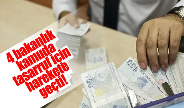 4 Bakanlık Kamuda Tasarruf İçin Harekete Geçti: Restorasyondan Araca Her Şey Durdu