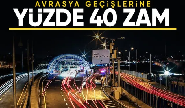 Avrasya Tüneli Geçiş Ücretlerine Yüzde 40 Zam