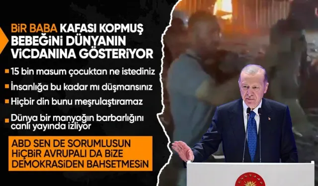 Cumhurbaşkanı Erdoğan'dan dünyaya Gazze tepkisi: 15 bin masum çocuktan ne istediniz?