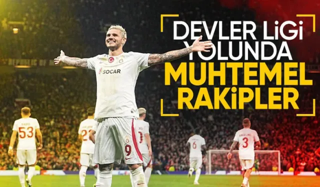 Galatasaray'ın Şampiyonlar Ligi'ndeki muhtemel rakipleri belli oldu