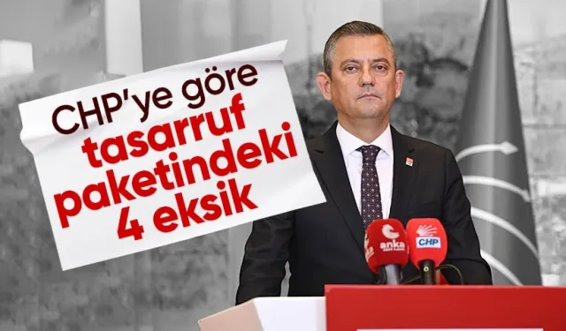 Kamuda tasarruf paketine CHP'den ilk yorum: 4 eksik var