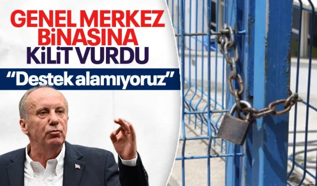 Memleket Partisi Genel Başkanı Muharrem İnce parti binasının kapısına kilit vurdu