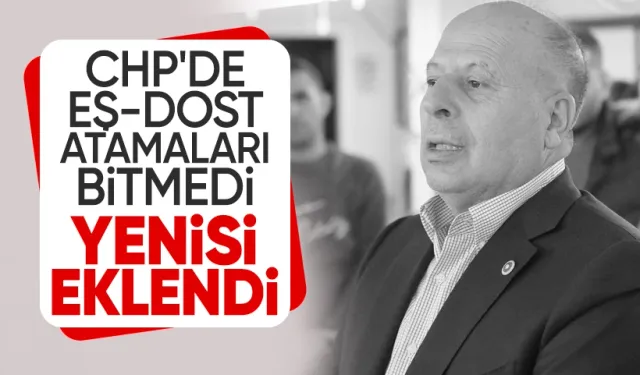 CHP'li belediyelerdeki 'akraba' atamalarına bir yenisi daha eklendi!