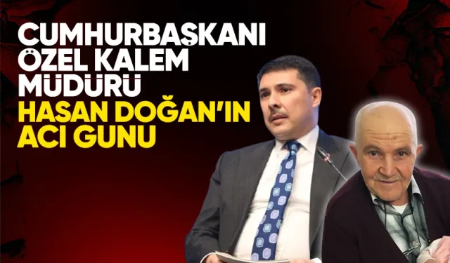 Cumhurbaşkanlığı Özel Kalem Müdürü Hasan Doğan'ın babası Osman Doğan vefat etti