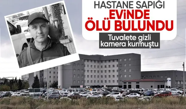 Devlet hastanesi tuvaletine gizli kamera kuran sapık, evinde ölü bulundu