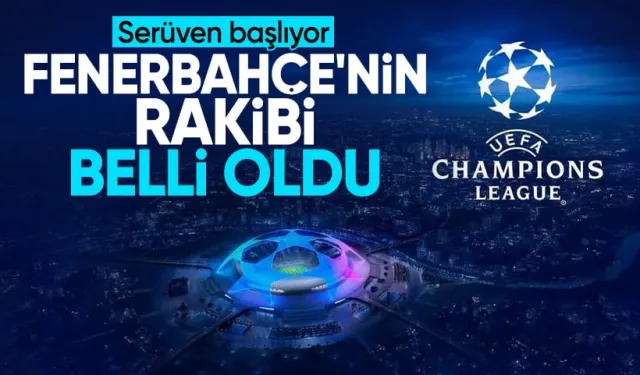 Fenerbahçe'nin Şampiyonlar Ligi'nde rakibi belli oldu