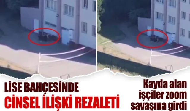 Fikirtepe'de lise bahçesinde cinsel ilişkiye girdiler! Kayda alan işçiler 'zoom' savaşına girdi