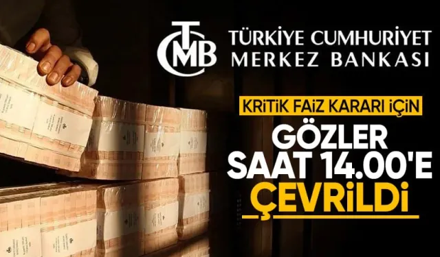 Gözler Saat 14.00'te! Merkez Bankası Faiz Kararını Açıklayacak