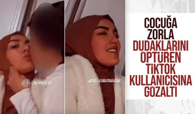 TikTok'ta "Ben dudak seviyorum" deyip çocuğu dudağından öptüren kadın gözaltına alındı