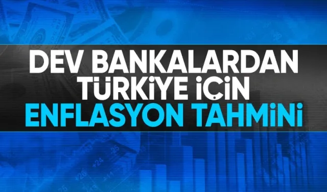 Dev Bankalardan Türkiye İçin Yıl Sonu Enflasyon Tahminleri: Asgari Ücret Detayı Dikkat Çekti