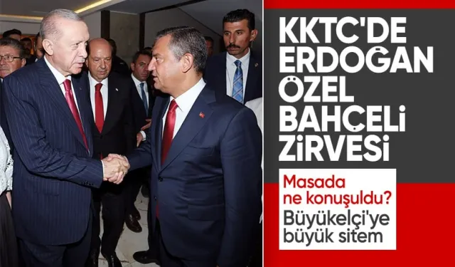 Erdoğan, Özel ve Bahçeli yemekte bir araya geldi! Özel'den KKTC Büyükelçisi Metin Feyzioğlu'na eleştiri