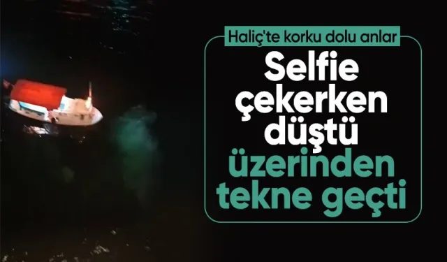 Haliç'te korku dolu anlar! Selfie çekerken düştü, üzerinden tekne geçti