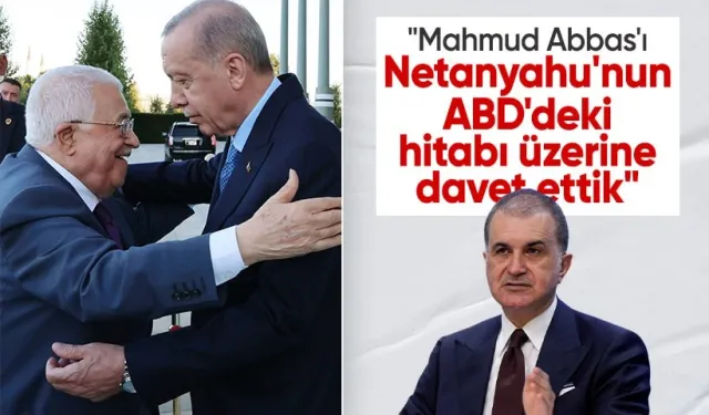 AK Parti Sözcüsü Ömer Çelik: Mahmud Abbas'ı Netanyahu'nun ABD'deki hitabı üzerine davet ettik