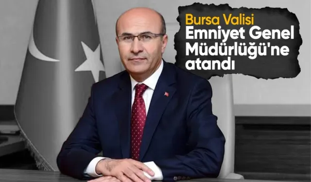 Yeni Atama Kararları: Bursa Valisi Emniyet Genel Müdürlüğü'ne Atandı, Jandarma Genel Komutanı Emekliye Sevk Edildi