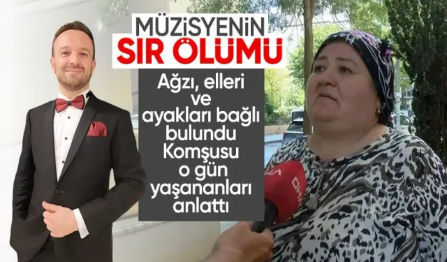 Kadıköy'de müzisyenin sır ölümü! Çınar Ersanlı evinde elleri, ayakları ve ağzı bağlı ölü bulundu: Komşusu o günü anlattı